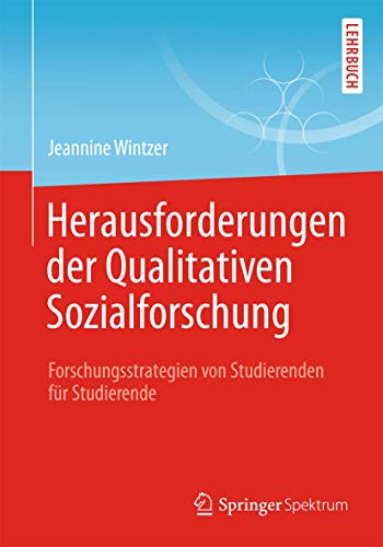 Herausforderungen in der Qualitativen Sozialforschung: Forschungsstrategien von Studierenden für Studierende von Springer Spektrum
